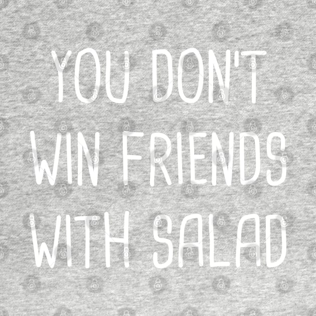 You Don't Win Friends With Salad by Rock Bottom